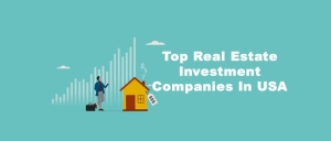 Top Real Estate Investment Companies In USA