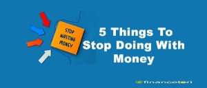 5 Things to Stop Doing With Money