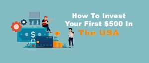 How To Invest Your First $500 In The USA