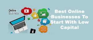 Best Online Businesses to Start With Low Capital