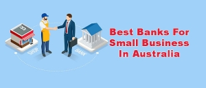 Best Banks For Small Business In Australia