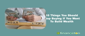 10 Things You Should Stop Buying If You Want To Build Wealth