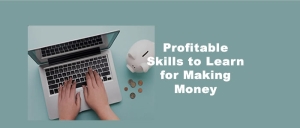 Profitable Skills To Learn For Making Money