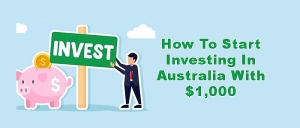 How To Start Investing In Australia With $1,000