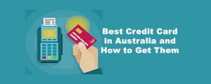 Best Credit Card In Australia And How To Get Them