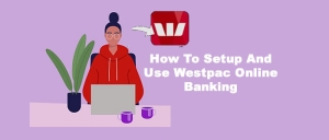How To Setup And Use Westpac Online Banking