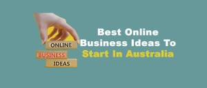 Best Online Business Ideas to Start in Australia