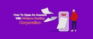 How to Open an Account with Westpac Banking Corporation: