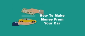 How To Make Money From Your Car