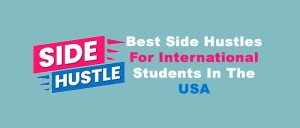 Best Side Hustles For International Students In The USA